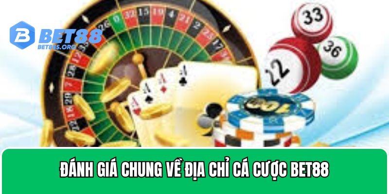 Đánh giá chung về địa chỉ cá cược BET88