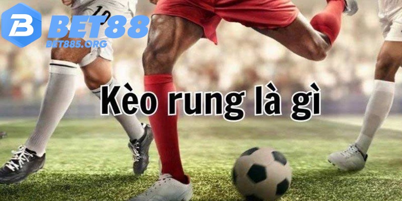 Kèo Rung BET88 Bí Quyết Để Thắng Lớn Mỗi Trận Đấu