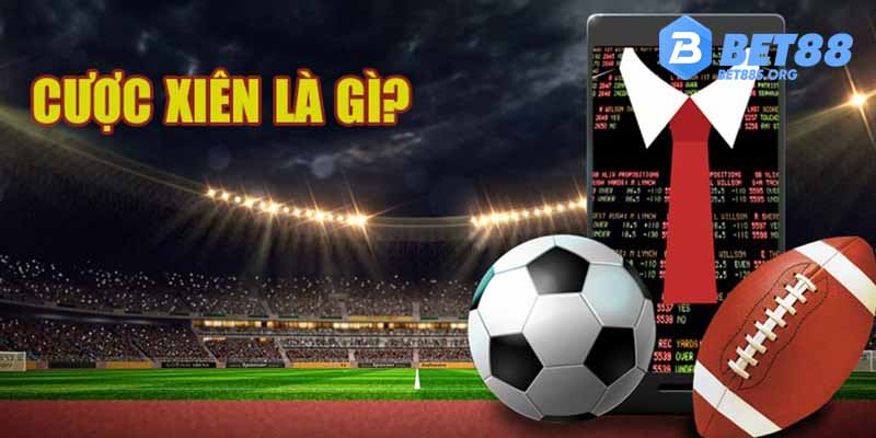 Kèo Xiên BET88 Thông Tin Quan Trọng Về Dạng Cược Hấp Dẫn