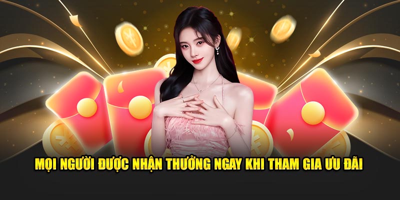 Mọi người được nhận thưởng ngay khi tham gia ưu đãi