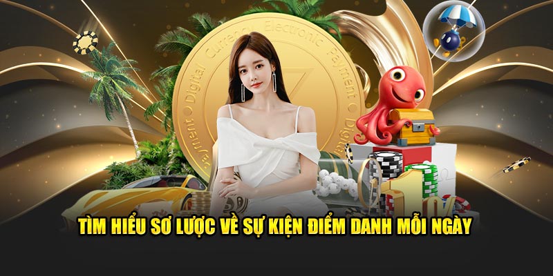 Tìm hiểu sơ lược về sự kiện điểm danh mỗi ngày